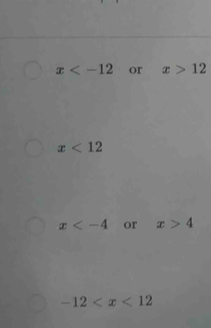 x or x>12
x<12</tex>
x or x>4
-12