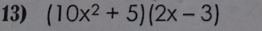 (10x^2+5)(2x-3)