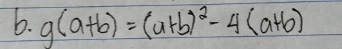 g(a+b)=(a+b)^2-4(a+b)