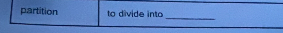 partition to divide into 
_