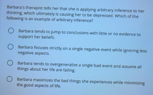 Solved: Barbara's therapist tells her that she is applying arbitrary ...