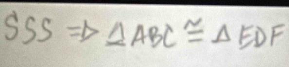 SSS=△ ABC≌ △ EDF