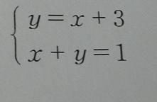 beginarrayl y=x+3 x+y=1endarray.