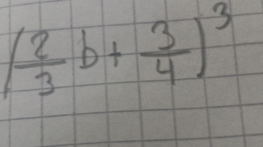 ( 2/3 b+ 3/4 )^3