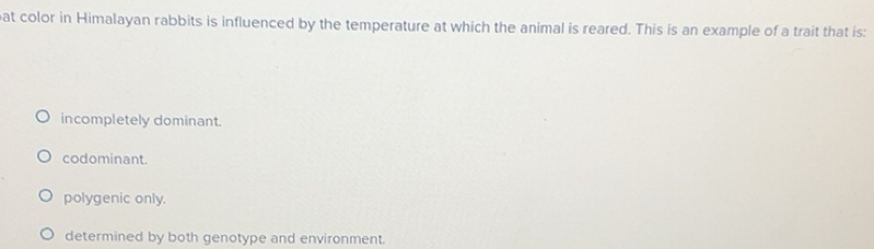 Solved: at color in Himalayan rabbits is influenced by the temperature ...
