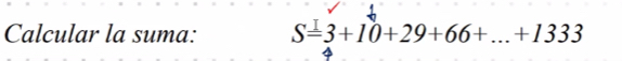 Calcular la suma: S=3+10+29+66+...+1333