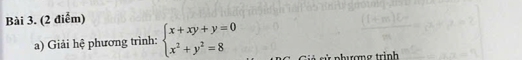 Giải hệ phương trình: beginarrayl x+xy+y=0 x^2+y^2=8endarray.
Giả sử phượng trình