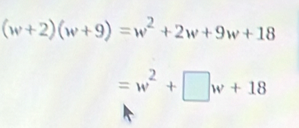 (w+2)(w+9)=w^2+2w+9w+18
=w^2+□ w+18