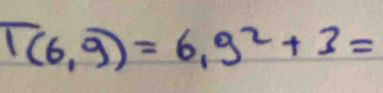 T(6,9)=6,9^2+3=