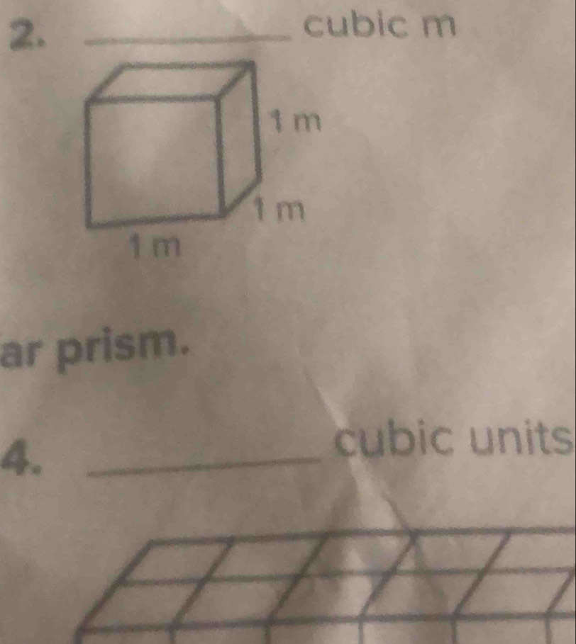 2._
cubic m
ar prism. 
4._ 
cubic units