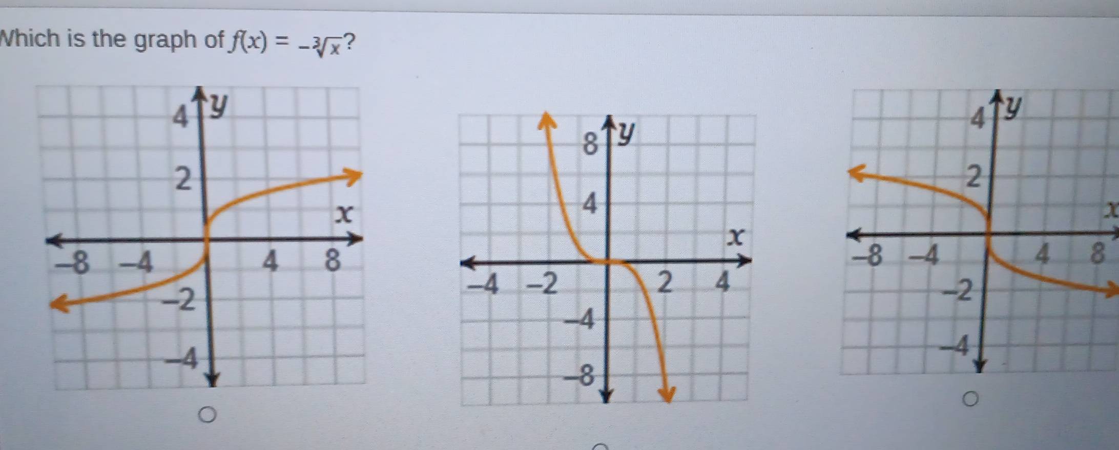 Which is the graph of f(x)=-sqrt[3](x) ?
x
)