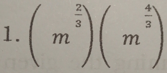 (m^(frac 2)3)(m^(frac 4)3)