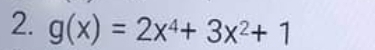 g(x)=2x^4+3x^2+1