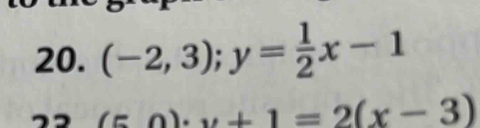 (-2,3); y= 1/2 x-1
0)· y+1=2(x-3)