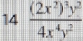 14frac (2x^2)^3y^24x^4y^2