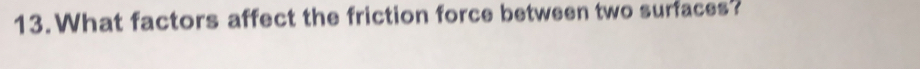 What factors affect the friction force between two surfaces?