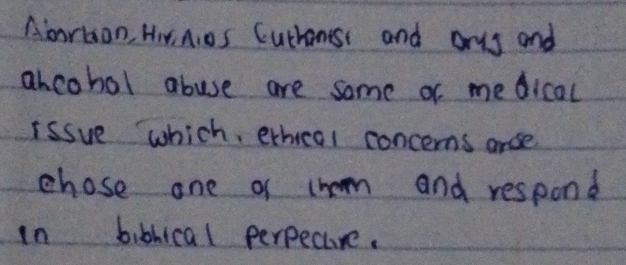 Aamrison, Hir A:DS Cuchanest and onys and 
abcohol abuse are some or medical 
issue which, erhcal concerns anse 
chose one of (hom and respond 
in bibhical perpecure.