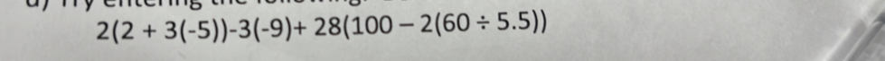 2(2+3(-5))-3(-9)+28(100-2(60/ 5.5))