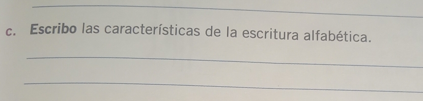 Escribo las características de la escritura alfabética. 
_ 
_