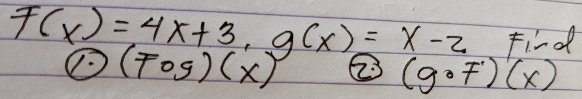 F(x)=4x+3, g(x)=x-2
Find
odot (Fog)(x) (C) (g· F')'(x)