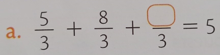  5/3 + 8/3 + □ /3 =5