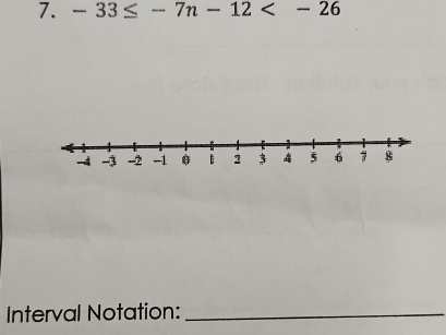 -33≤ -7n-12
Interval Notation:_