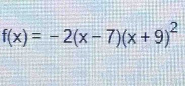 f(x)=-2(x-7)(x+9)^2