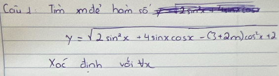 Cau J Tim mde ham so
y=sqrt(2sin^2x+4sin xcos x-(3+2m)cos^2x+2)
Xoé dinh vái th