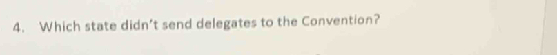Which state didn’t send delegates to the Convention?