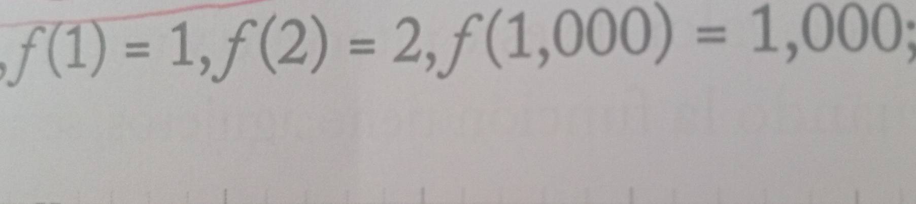 f(1)=1,f(2)=2, f(1,000)=1,000