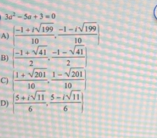 3a^2-5a+3=0
A)
B)
C)
D)