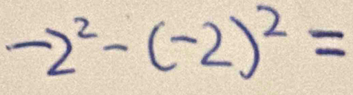 -2^2-(-2)^2=