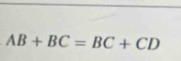 AB+BC=BC+CD