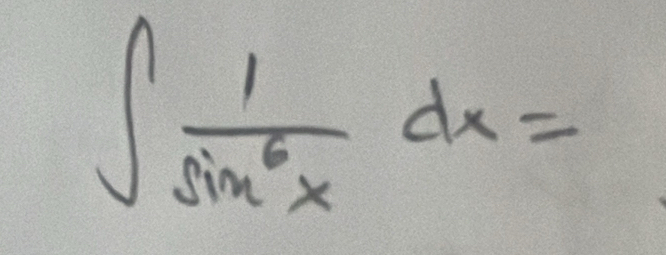 ∈t  1/sin^6x dx=