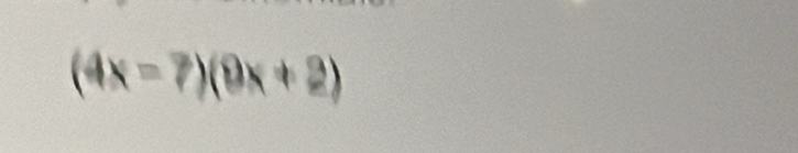 (4x=7)(9x+2)