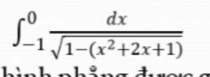 ∈t _(-1)^0 dx/sqrt(1-(x^2+2x+1)) 