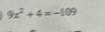 9x^2+4=-109