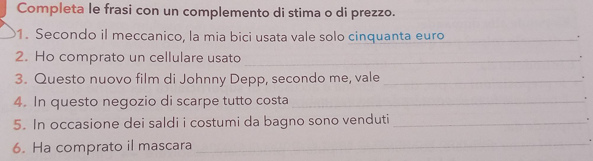 Risolto:Completa le frasi con un complemento di stima o di prezzo. 1.  Secondo il meccanico, la mi, image size:2003x545