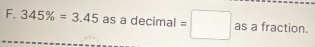 345% =3.45 as a decimal =□ as a fraction.