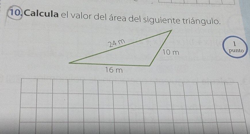 Calcula el valor del área del siguiente triángulo. 
1 
punto