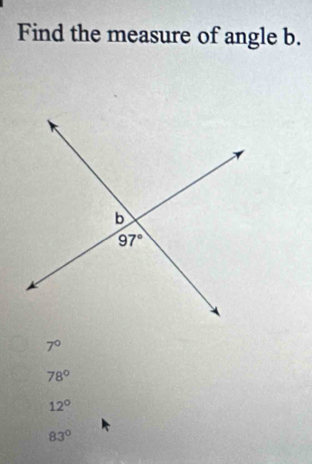 Find the measure of angle b.
7°
78°
12°
83°