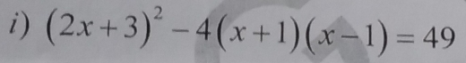 (2x+3)^2-4(x+1)(x-1)=49