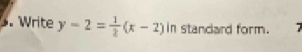 Write y-2= 1/2 (x-2)ln standard form.