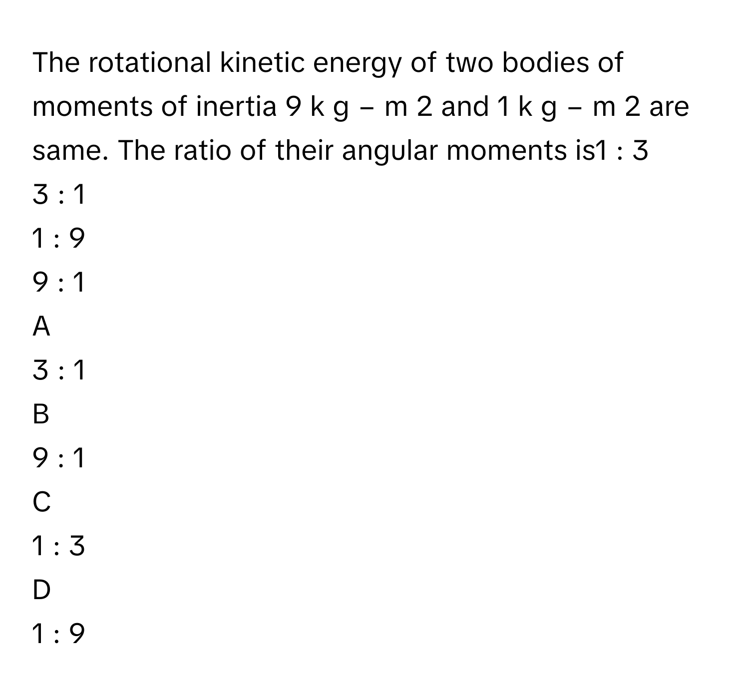 Solved: The rotational kinetic energy of two bodies of moments of ...