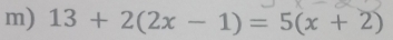 13+2(2x-1)=5(x+2)