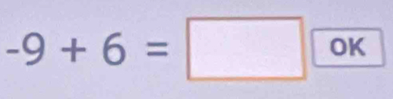 -9+6=□ ok