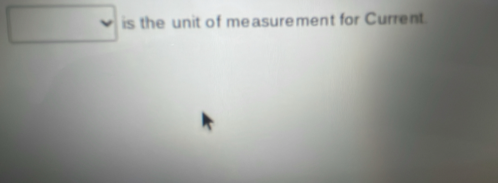 is the unit of measurement for Current.