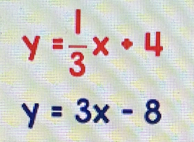 y= 1/3 x+4
y=3x-8