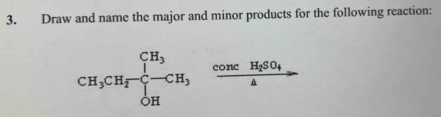 Draw and name the major and minor products for the following reaction: