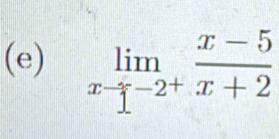 limlimits _x-1^-2^+ (x-5)/x+2 